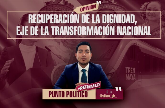 Recuperación de la dignidad, eje de la transformación nacional