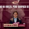 AMLO no ha vuelto, pero tampoco se ha ido