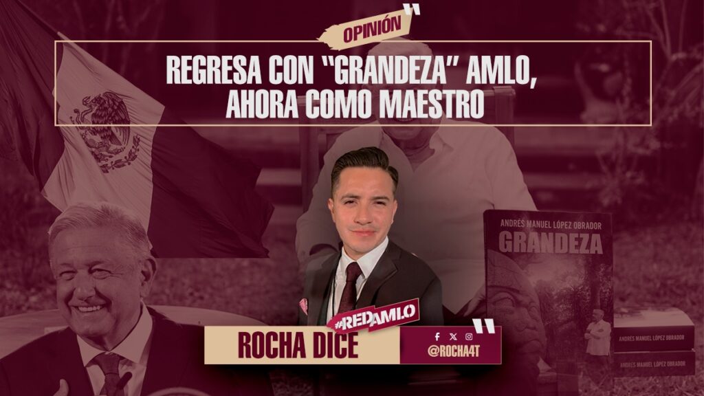 Regresa con “GRANDEZA” AMLO, ahora como Maestro