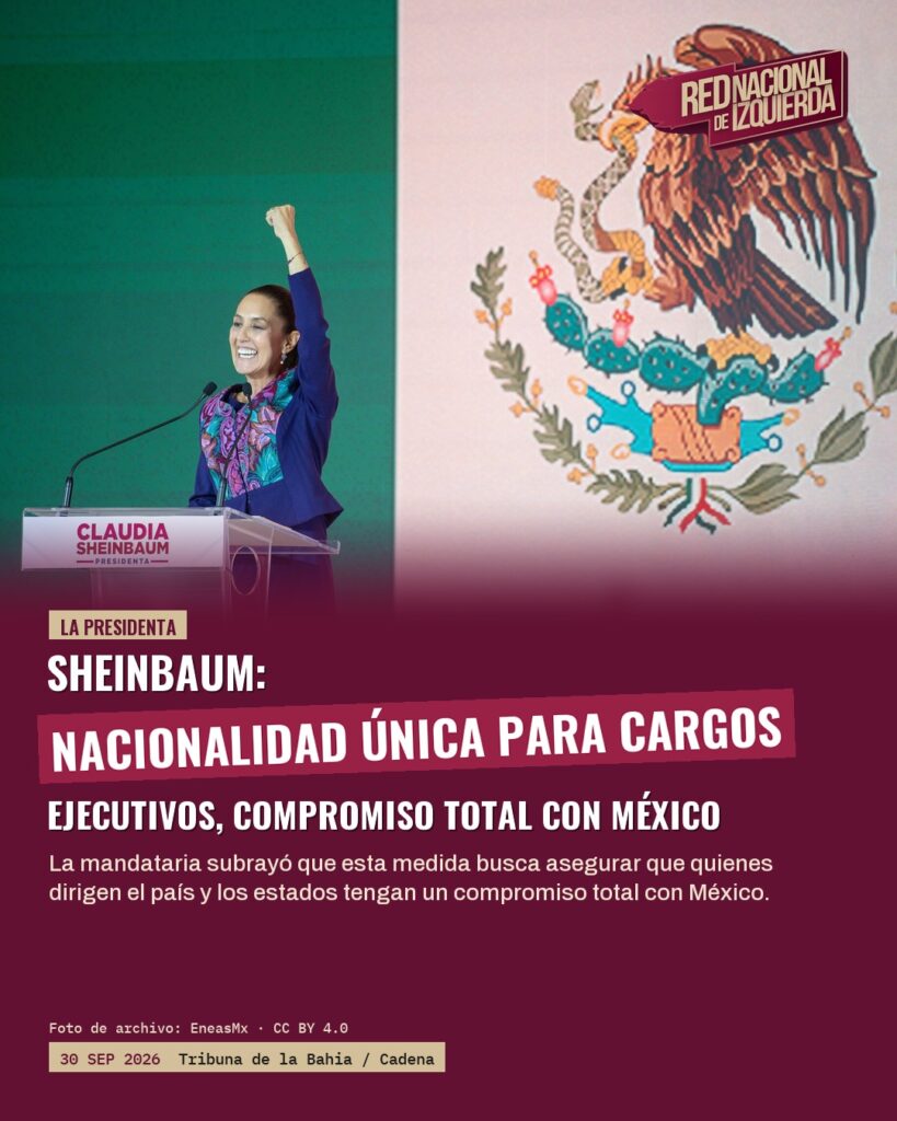 Sheinbaum: Nacionalidad única para cargos ejecutivos, compromiso total con México