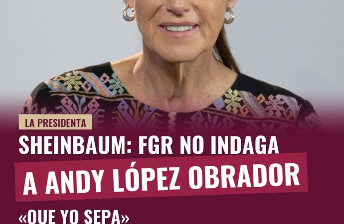 Sheinbaum: FGR no indaga a Andy López Obrador «que yo sepa»