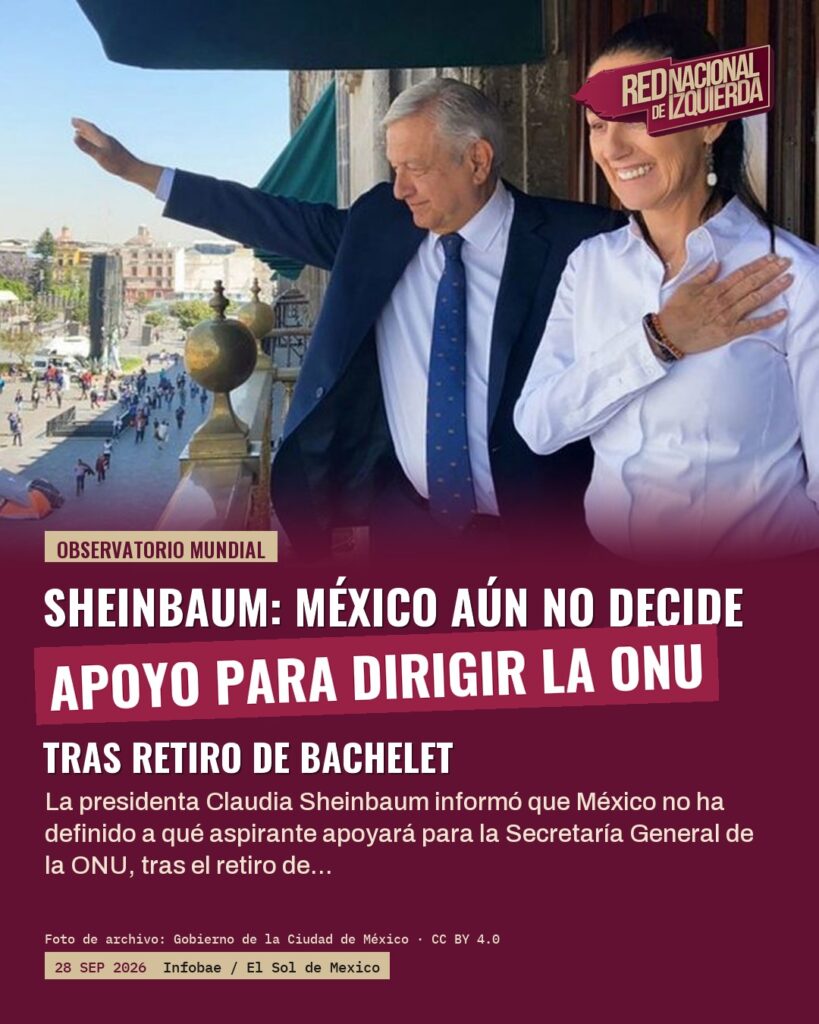 Sheinbaum: México aún no decide apoyo para dirigir la ONU tras retiro de Bachelet