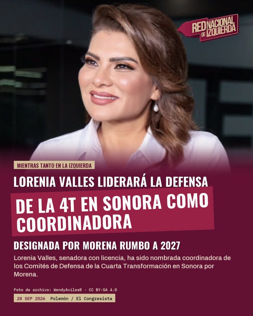Lorenia Valles liderará la defensa de la 4T en Sonora como coordinadora de Morena