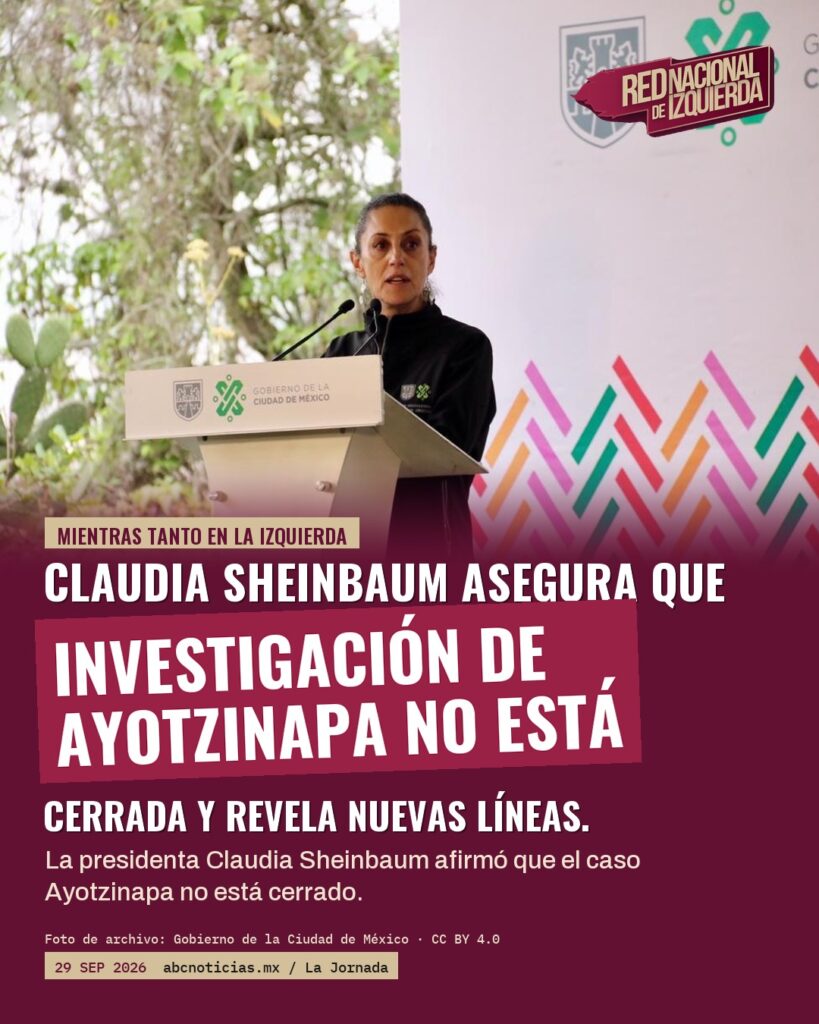 Sheinbaum: Investigación del caso Ayotzinapa no está cerrada, se revelan nuevas líneas
