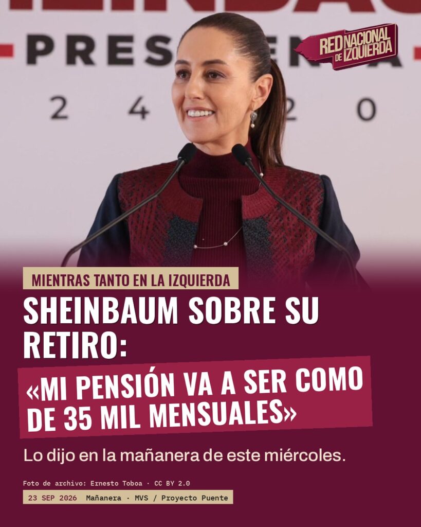 Sheinbaum: «Mi pensión va a ser como de 35 mil mensuales»