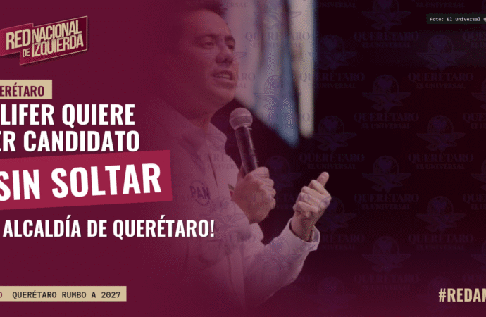 Felifer quiere ser candidato sin soltar la alcaldía de Querétaro