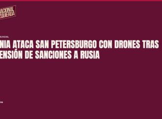 Ucrania ataca San Petersburgo con drones tras suspensión de sanciones a Rusia