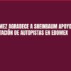 Delfina Gómez agradece a Sheinbaum apoyo para repavimentación de autopistas en Edomex