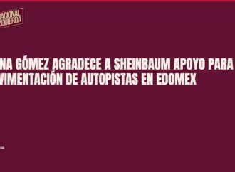 Delfina Gómez agradece a Sheinbaum apoyo para repavimentación de autopistas en Edomex