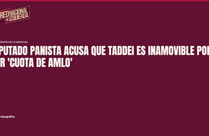 Diputado panista acusa que Taddei es inamovible por ser ‘cuota de AMLO’