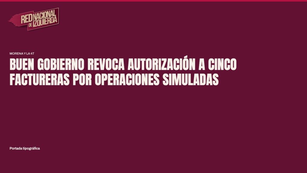 Buen Gobierno revoca autorización a cinco factureras por operaciones simuladas