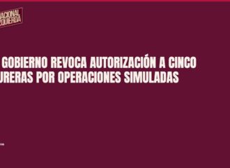 Buen Gobierno revoca autorización a cinco factureras por operaciones simuladas