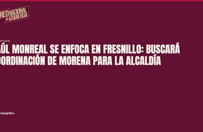 Saúl Monreal se enfoca en Fresnillo: buscará coordinación de Morena para la alcaldía