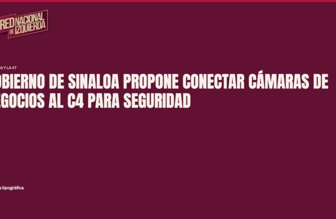 Gobierno de Sinaloa propone conectar cámaras de negocios al C4 para seguridad
