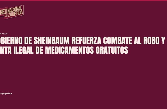 Gobierno de Sheinbaum refuerza combate al robo y venta ilegal de medicamentos gratuitos
