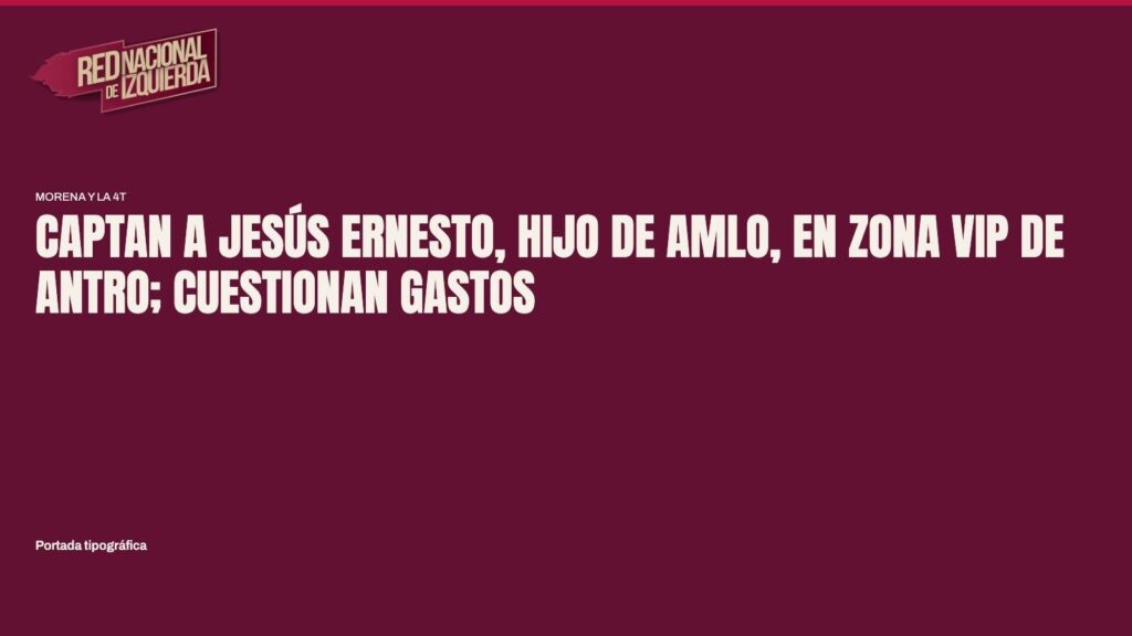 Captan a Jesús Ernesto, hijo de AMLO, en zona VIP de antro; cuestionan gastos