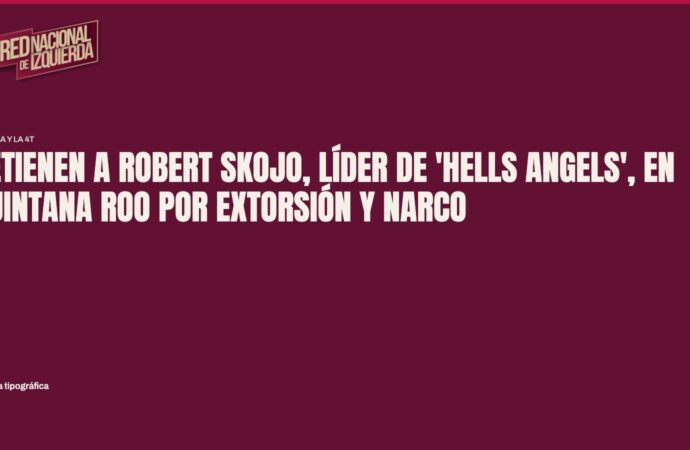 Detienen a Robert Skojo, líder de ‘Hells Angels’, en Quintana Roo por extorsión y narco
