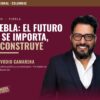 Puebla: el futuro no se importa, se construye