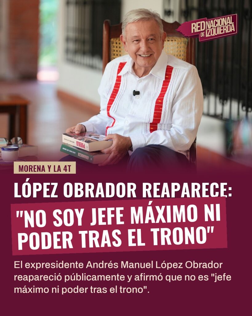 López Obrador reaparece: “No soy jefe máximo ni poder tras el trono”