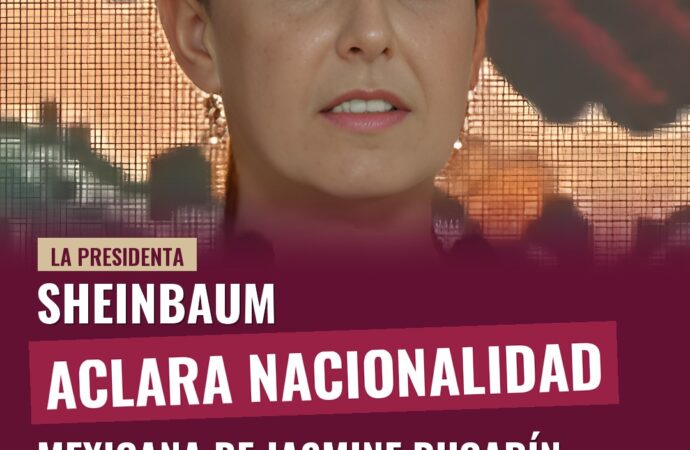 Sheinbaum aclara nacionalidad mexicana de Jasmine Bugarín por nacimiento