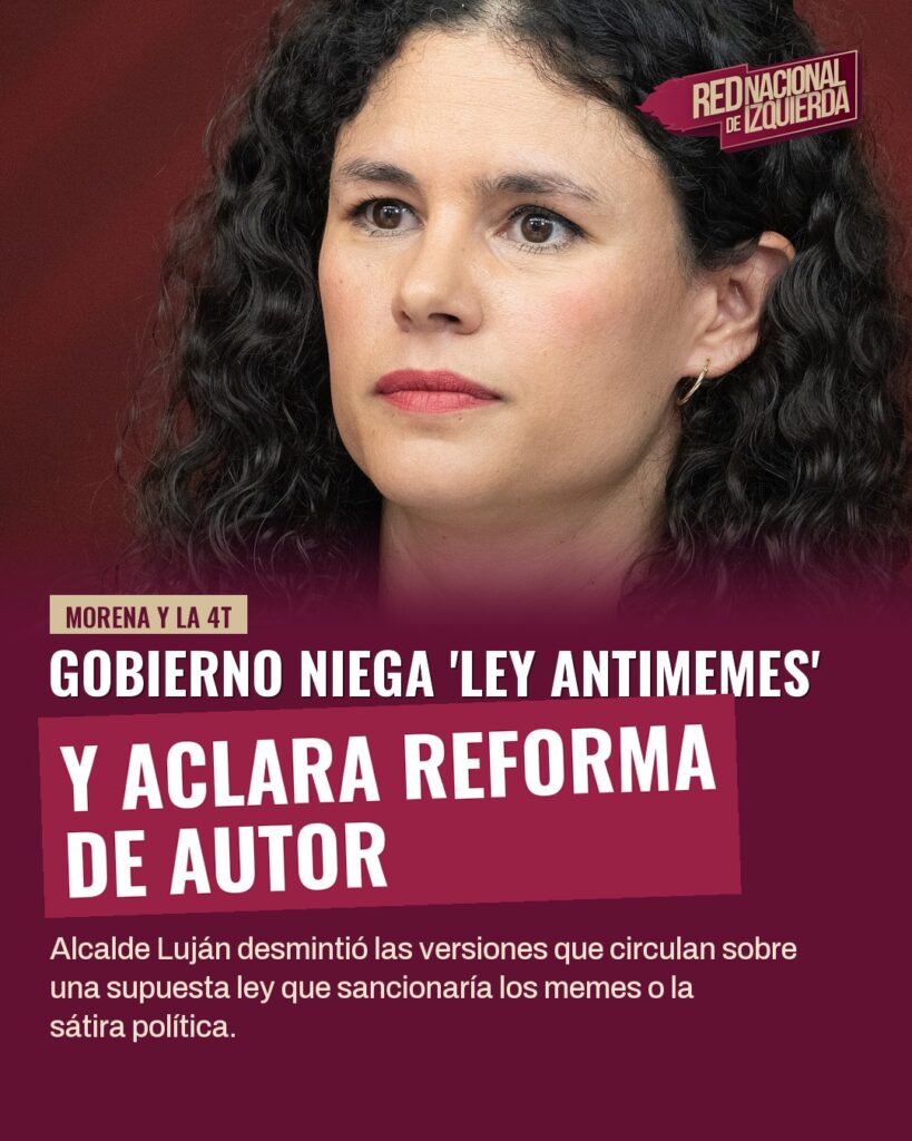 Gobierno niega ‘Ley Antimemes’ y aclara reforma de autor