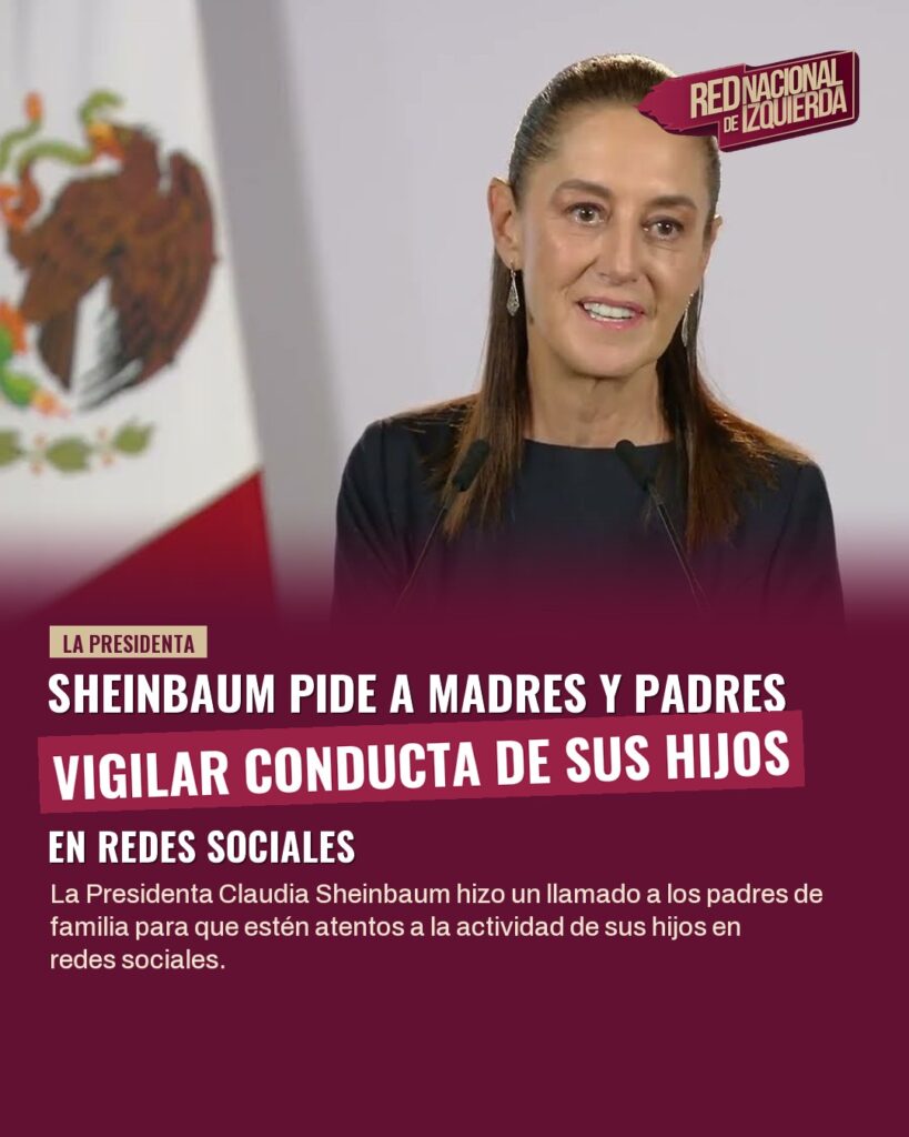 Sheinbaum pide a madres y padres vigilar conducta de sus hijos en redes sociales