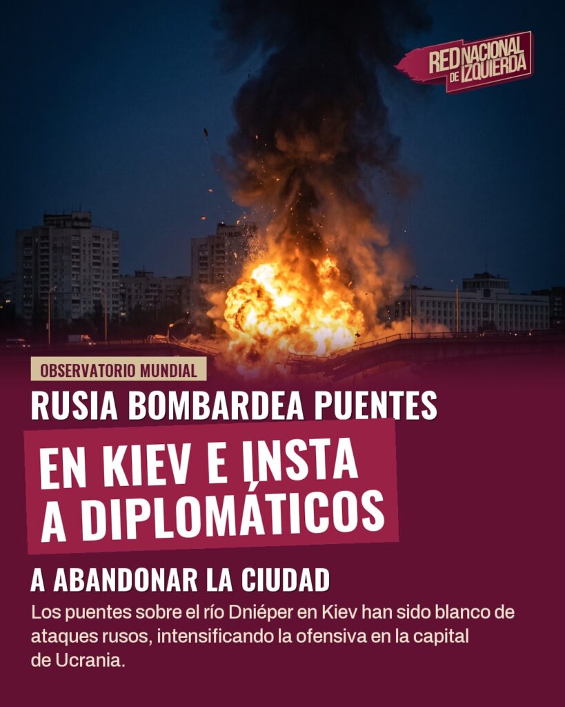 Rusia bombardea puentes en Kiev e insta a diplomáticos a abandonar la ciudad