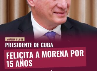 Presidente de Cuba felicita a Morena por 15 años y busca profundizar vínculos