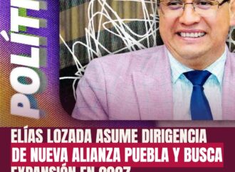 Elías Lozada asume dirigencia de Nueva Alianza Puebla y busca expansión en 2027