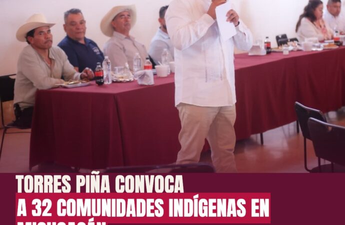 Torres Piña convoca a 32 comunidades indígenas en Michoacán para fortalecer autogobierno