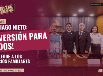 Santiago Nieto: que la inversión llegue a negocios familiares y MiPyMEs de Querétaro